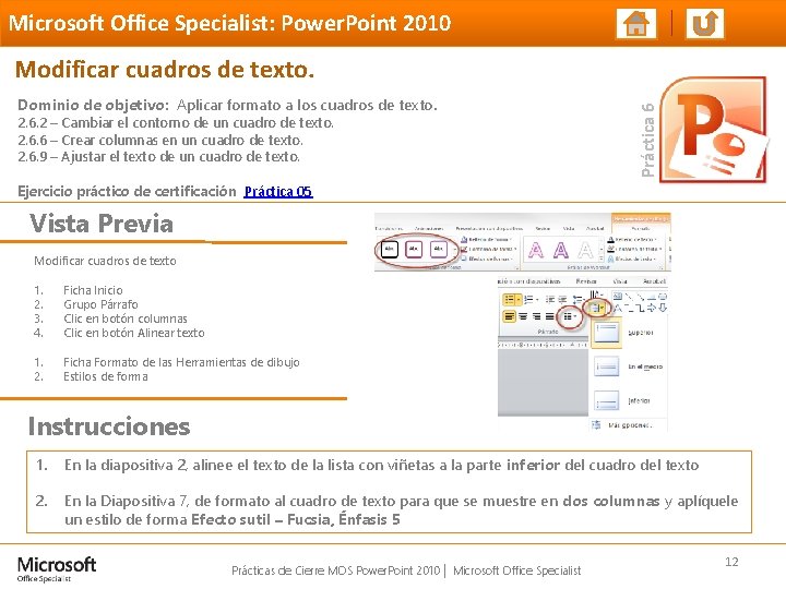 Microsoft Office Specialist: Power. Point 2010 Dominio de objetivo: Aplicar formato a los cuadros Microsoft Office Specialist: Power. Point 2010 Dominio de objetivo: Aplicar formato a los cuadros