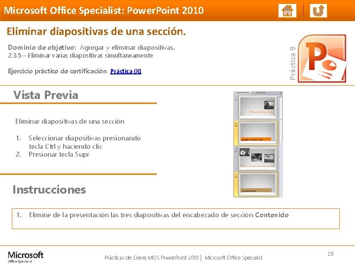 Microsoft Office Specialist: Power. Point 2010 Dominio de objetivo: Agregar y eliminar diapositivas. 2. Microsoft Office Specialist: Power. Point 2010 Dominio de objetivo: Agregar y eliminar diapositivas. 2.