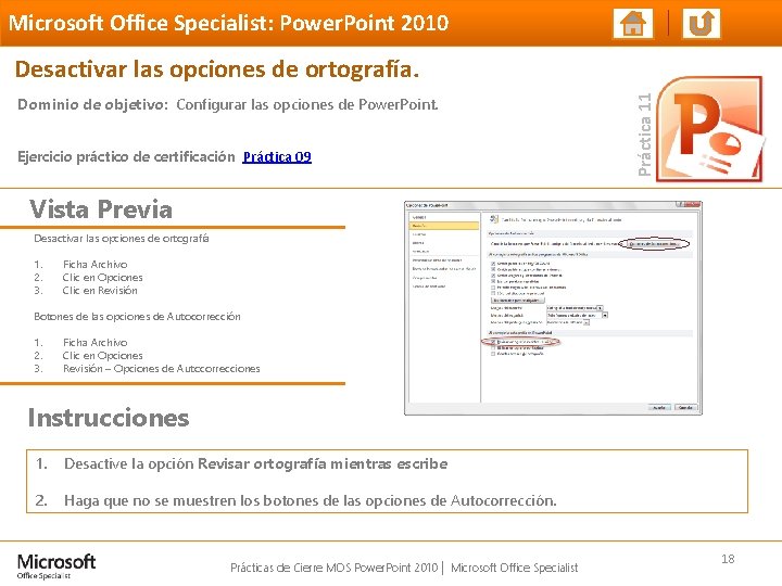 Microsoft Office Specialist: Power. Point 2010 Dominio de objetivo: Configurar las opciones de Power. Microsoft Office Specialist: Power. Point 2010 Dominio de objetivo: Configurar las opciones de Power.