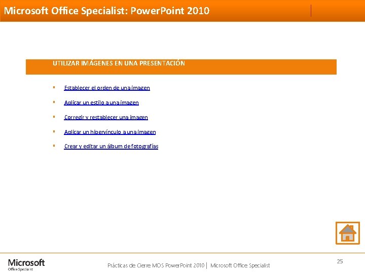 Microsoft Office Specialist: Power. Point 2010 UTILIZAR IMÁGENES EN UNA PRESENTACIÓN § Establecer el Microsoft Office Specialist: Power. Point 2010 UTILIZAR IMÁGENES EN UNA PRESENTACIÓN § Establecer el