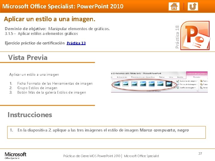 Microsoft Office Specialist: Power. Point 2010 Dominio de objetivo: Manipular elementos de gráficos. 3. Microsoft Office Specialist: Power. Point 2010 Dominio de objetivo: Manipular elementos de gráficos. 3.