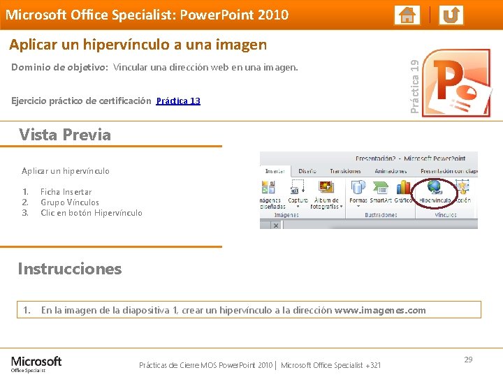 Microsoft Office Specialist: Power. Point 2010 Dominio de objetivo: Vincular una dirección web en Microsoft Office Specialist: Power. Point 2010 Dominio de objetivo: Vincular una dirección web en