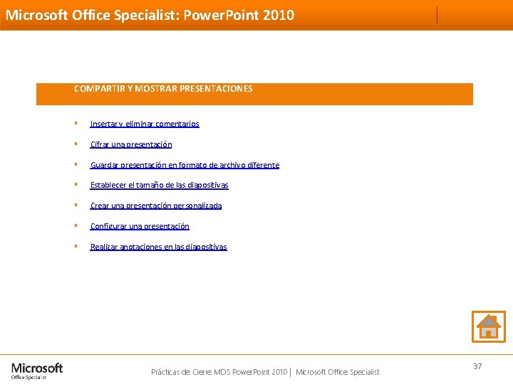 Microsoft Office Specialist: Power. Point 2010 COMPARTIR Y MOSTRAR PRESENTACIONES § Insertar y eliminar Microsoft Office Specialist: Power. Point 2010 COMPARTIR Y MOSTRAR PRESENTACIONES § Insertar y eliminar