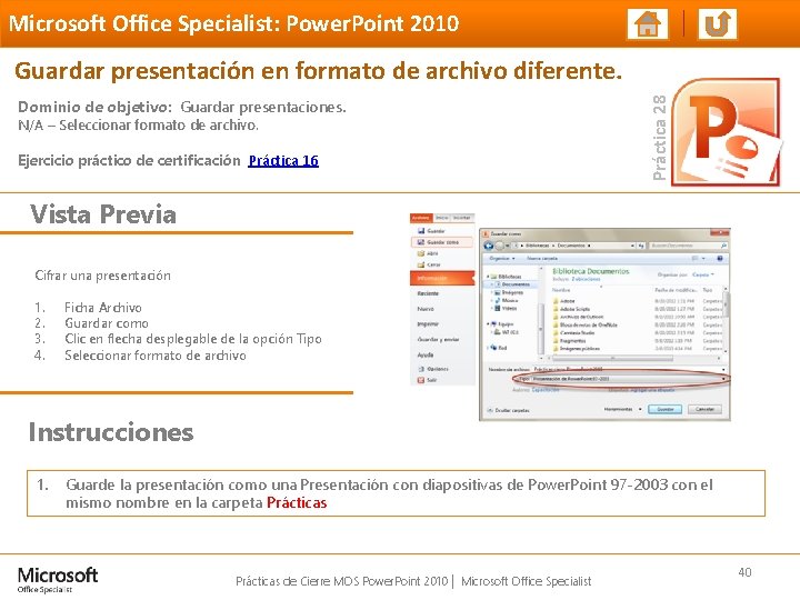 Microsoft Office Specialist: Power. Point 2010 Dominio de objetivo: Guardar presentaciones. N/A – Seleccionar Microsoft Office Specialist: Power. Point 2010 Dominio de objetivo: Guardar presentaciones. N/A – Seleccionar