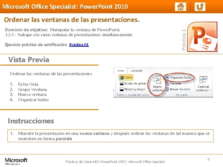Microsoft Office Specialist: Power. Point 2010 Dominio de objetivo: Manipular la ventana de Power. Microsoft Office Specialist: Power. Point 2010 Dominio de objetivo: Manipular la ventana de Power.