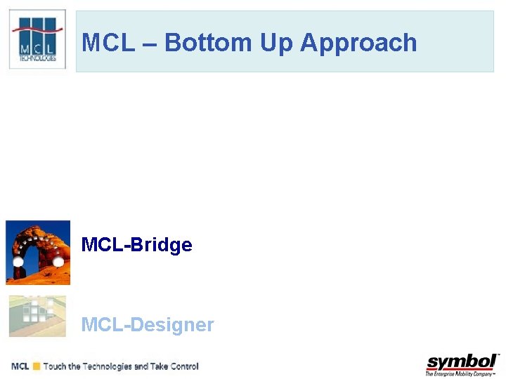 MCL – Bottom Up Approach ERP Interface MCL-Bridge • Updating SAP (RFC; BAPI; IDOC)