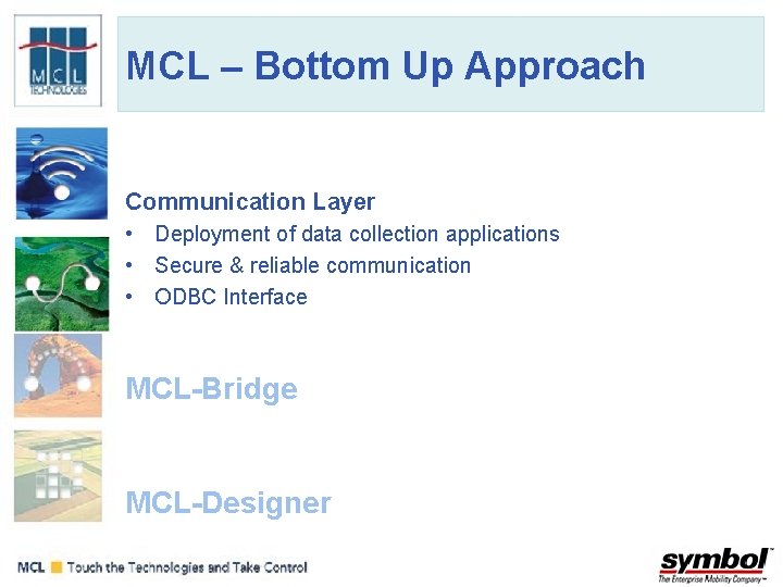 MCL – Bottom Up Approach Communication Layer • Deployment of data collection applications •