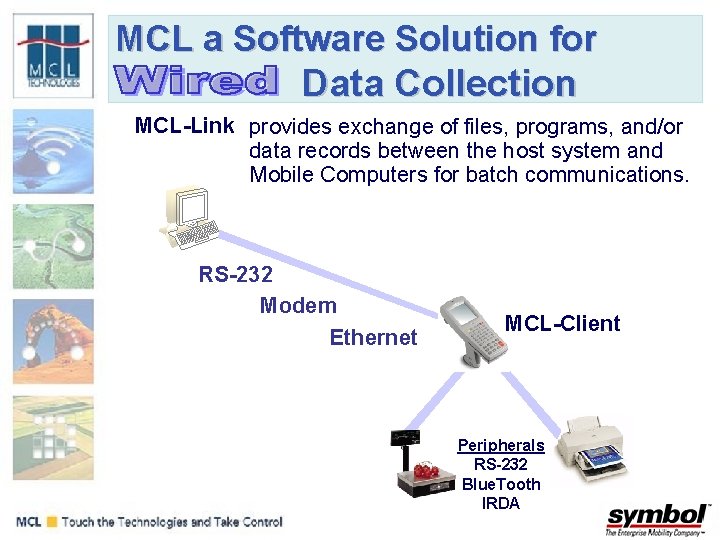 MCL a Software Solution for Data Collection MCL-Link provides exchange of files, programs, and/or