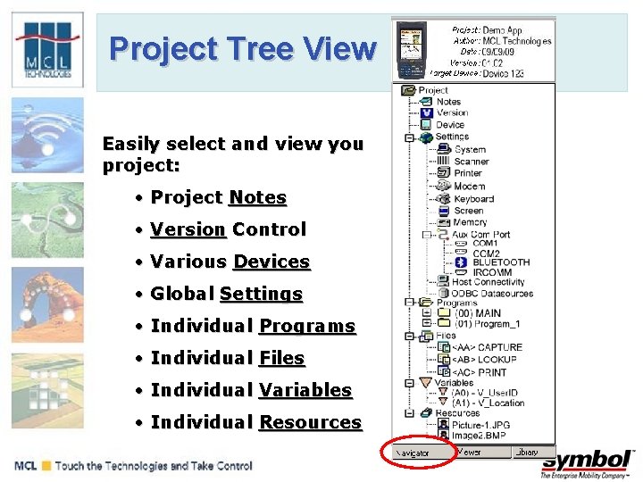 Project Tree View Easily select and view you project: • Project Notes • Version