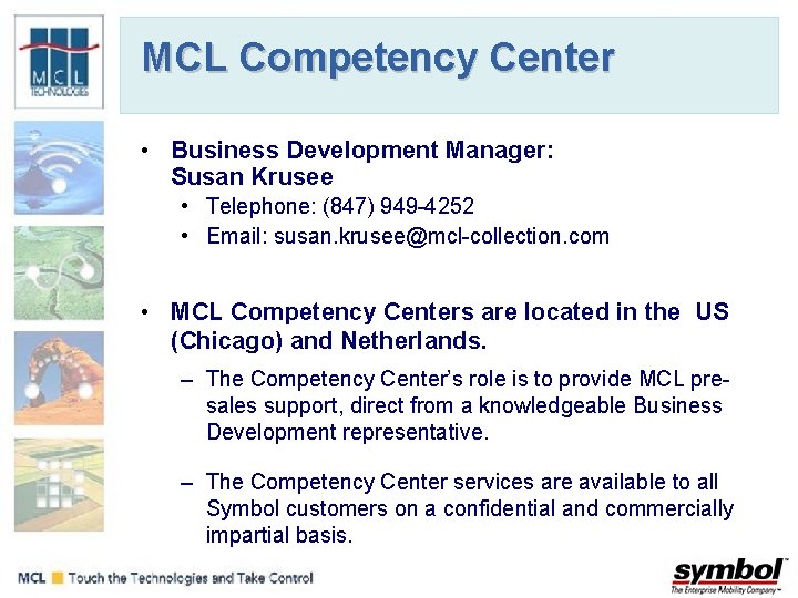 MCL Competency Center • Business Development Manager: Susan Krusee • Telephone: (847) 949 -4252