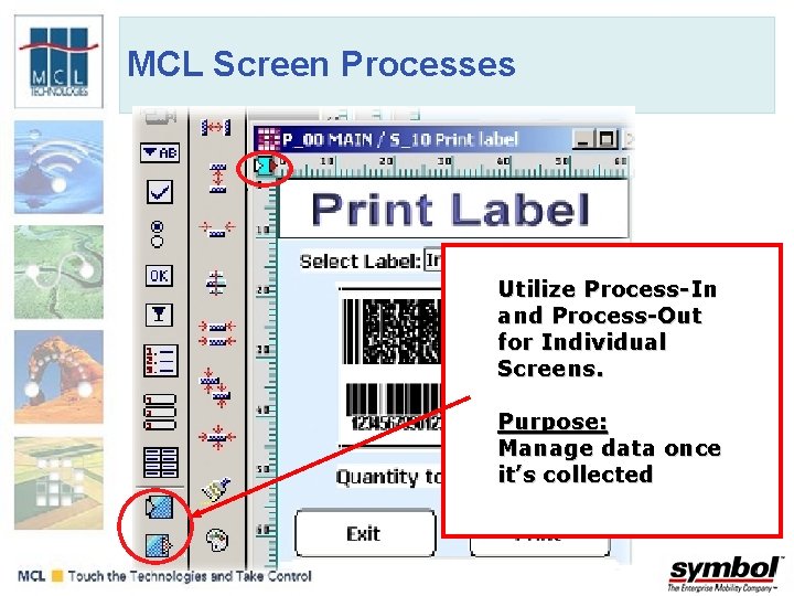 MCL Screen Processes Utilize Process-In and Process-Out for Individual Screens. Purpose: Manage data once