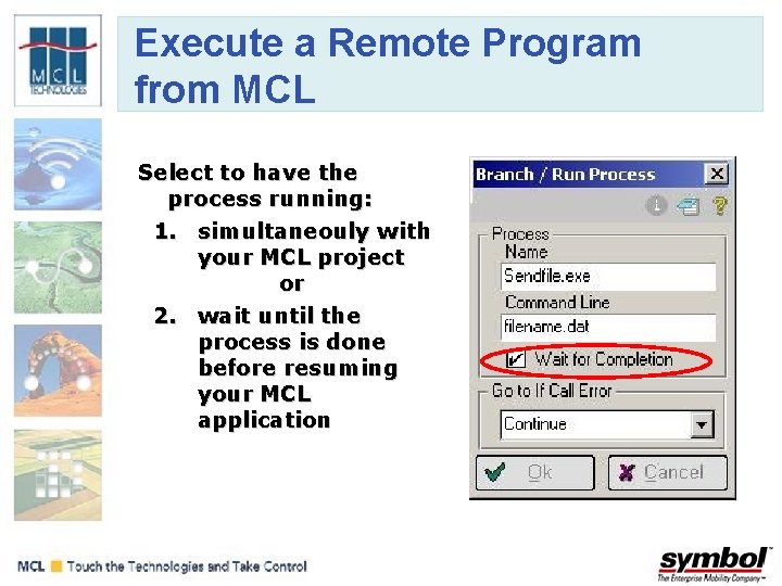 Execute a Remote Program from MCL Select to have the process running: 1. simultaneouly