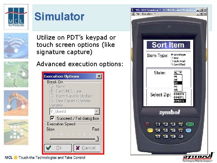 Simulator Utilize on PDT’s keypad or touch screen options (like signature capture) Advanced execution