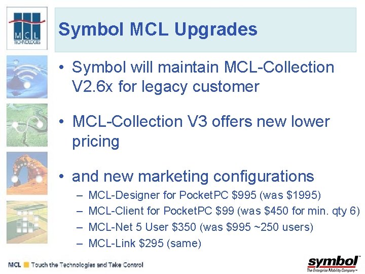 Symbol MCL Upgrades • Symbol will maintain MCL-Collection V 2. 6 x for legacy