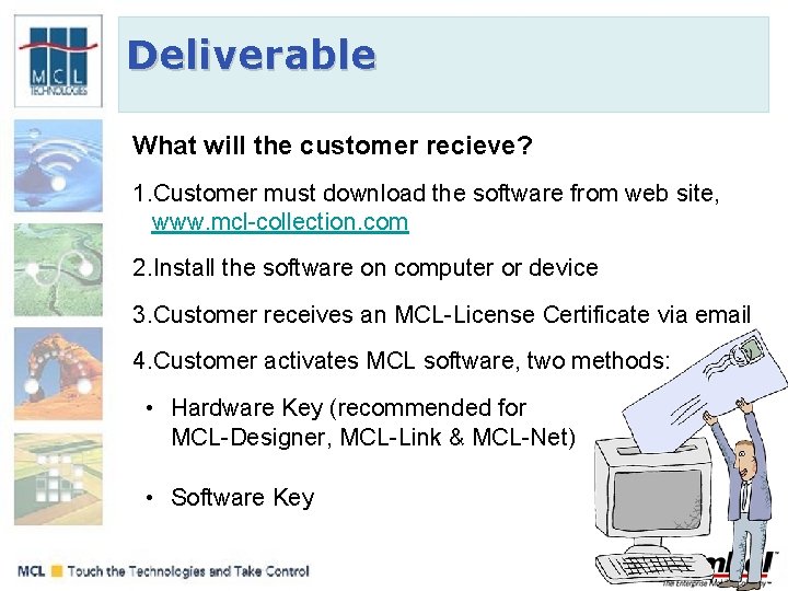 Deliverable What will the customer recieve? 1. Customer must download the software from web