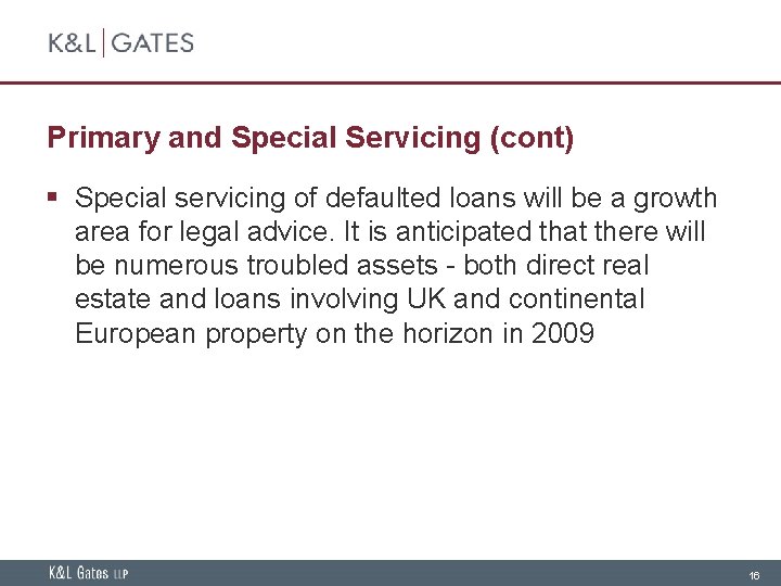 Primary and Special Servicing (cont) § Special servicing of defaulted loans will be a