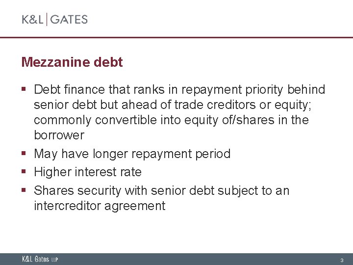 Mezzanine debt § Debt finance that ranks in repayment priority behind senior debt but
