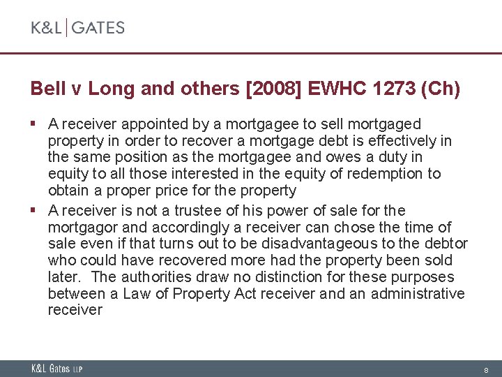 Bell v Long and others [2008] EWHC 1273 (Ch) § A receiver appointed by