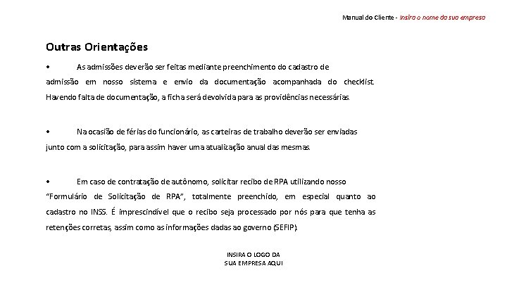 Manual do Cliente - Insira o nome da sua empresa Outras Orientações • As