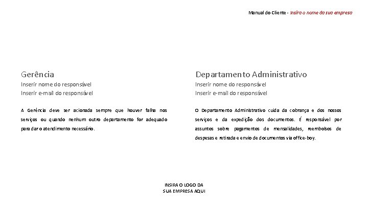 Manual do Cliente - Insira o nome da sua empresa Gerência Departamento Administrativo Inserir