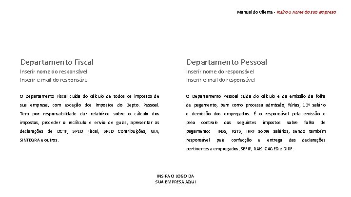 Manual do Cliente - Insira o nome da sua empresa Departamento Fiscal Departamento Pessoal