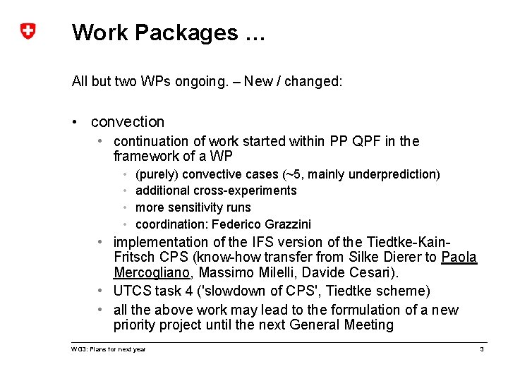 Work Packages … All but two WPs ongoing. – New / changed: • convection