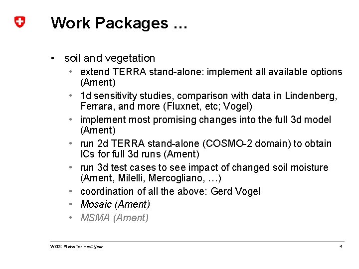 Work Packages … • soil and vegetation • extend TERRA stand-alone: implement all available