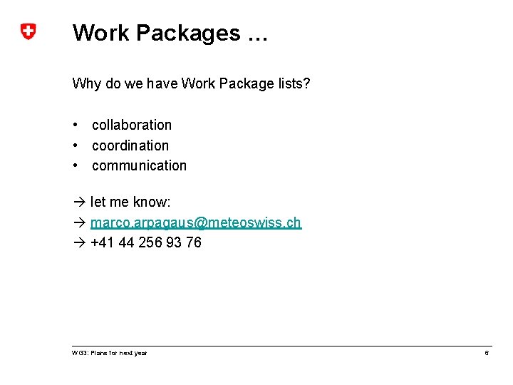 Work Packages … Why do we have Work Package lists? • collaboration • coordination