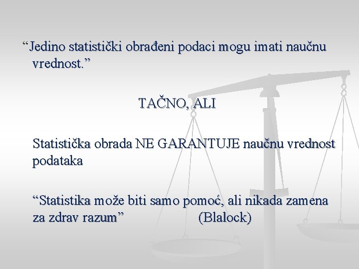 “Jedino statistički obrađeni podaci mogu imati naučnu vrednost. ” TAČNO, ALI Statistička obrada NE