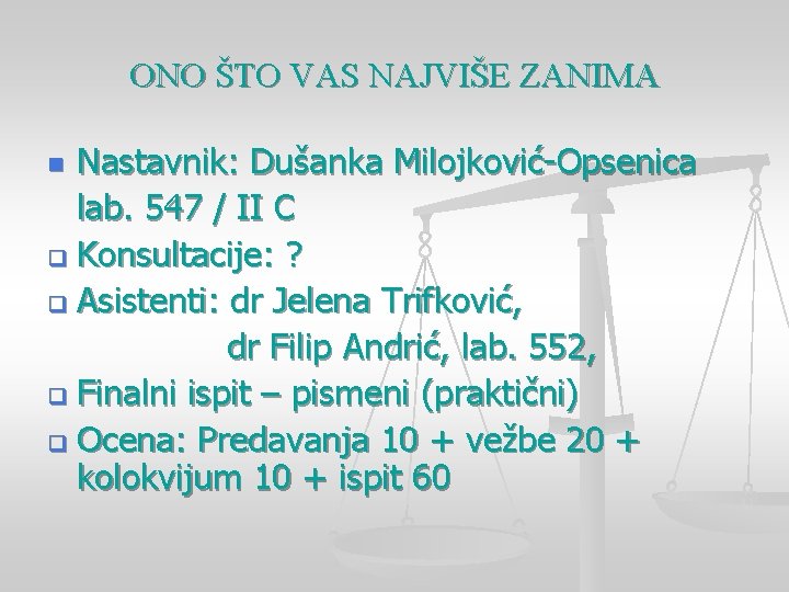 ONO ŠTO VAS NAJVIŠE ZANIMA Nastavnik: Dušanka Milojković-Opsenica lab. 547 / II C q