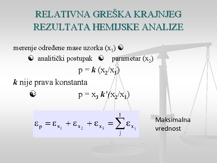 RELATIVNA GREŠKA KRAJNJEG REZULTATA HEMIJSKE ANALIZE merenje određene mase uzorka (x 1) analitički postupak