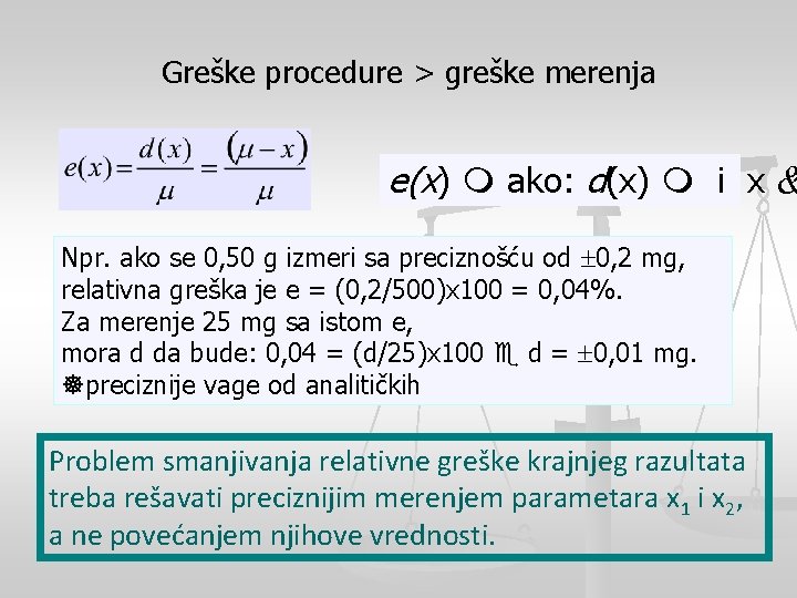 Greške procedure > greške merenja e(x) ako: d(x) i x Npr. ako se 0,