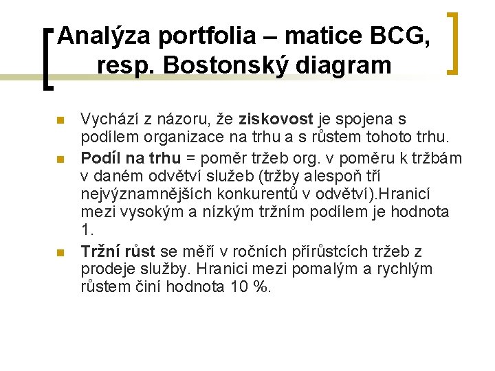 Analýza portfolia – matice BCG, resp. Bostonský diagram n n n Vychází z názoru,