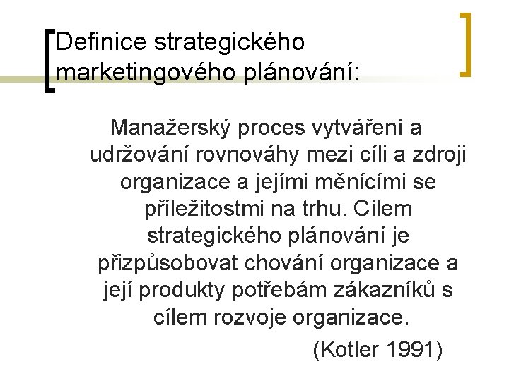 Definice strategického marketingového plánování: Manažerský proces vytváření a udržování rovnováhy mezi cíli a zdroji