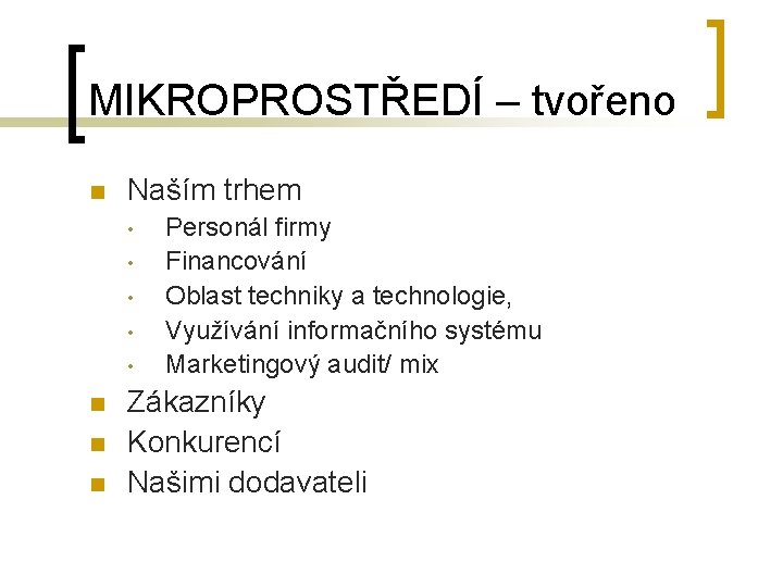 MIKROPROSTŘEDÍ – tvořeno n Naším trhem • • • n n n Personál firmy