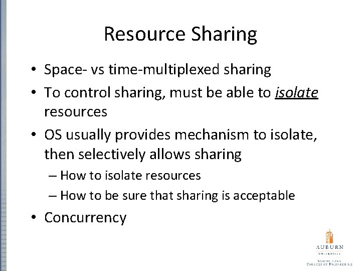 Resource Sharing • Space- vs time-multiplexed sharing • To control sharing, must be able