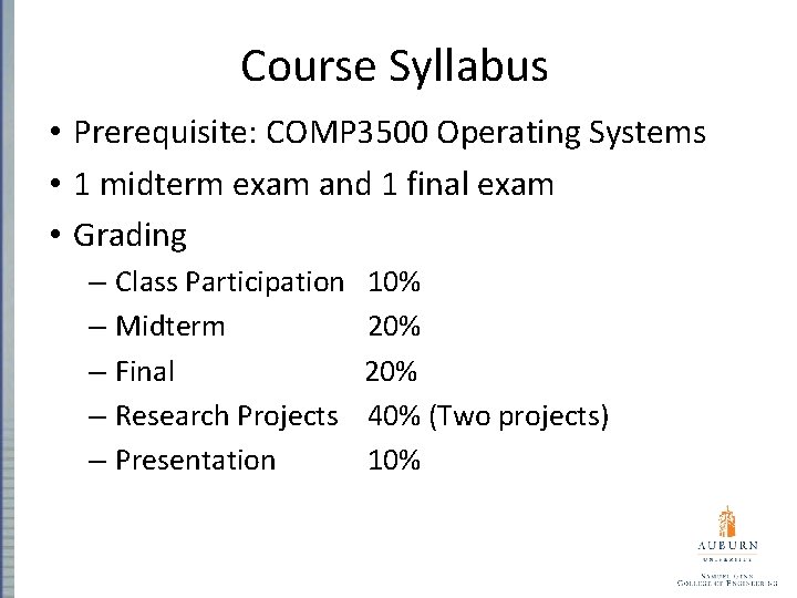 Course Syllabus • Prerequisite: COMP 3500 Operating Systems • 1 midterm exam and 1