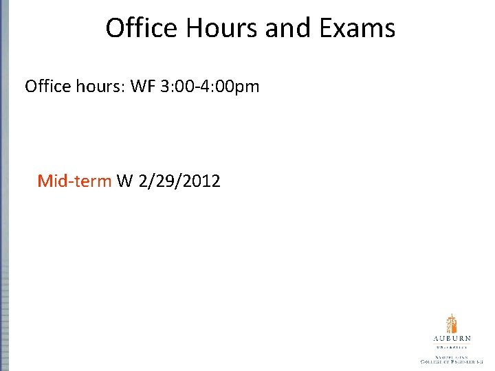 Office Hours and Exams Office hours: WF 3: 00 -4: 00 pm Mid-term W