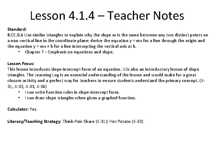 Lesson 4. 1. 4 – Teacher Notes Standard: 8. EE. B. 6 Use similar