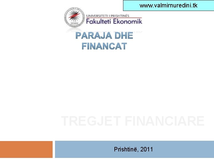 www. valmirnuredini. tk TREGJET FINANCIARE Prishtinë, 2011 