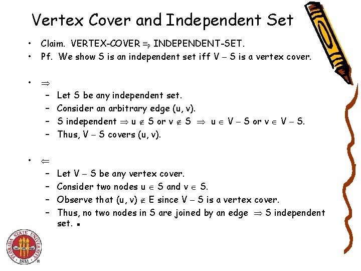 Vertex Cover and Independent Set • • Claim. VERTEX-COVER P INDEPENDENT-SET. Pf. We show