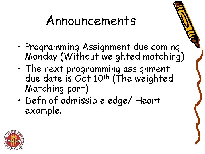 Announcements • Programming Assignment due coming Monday (Without weighted matching) • The next programming