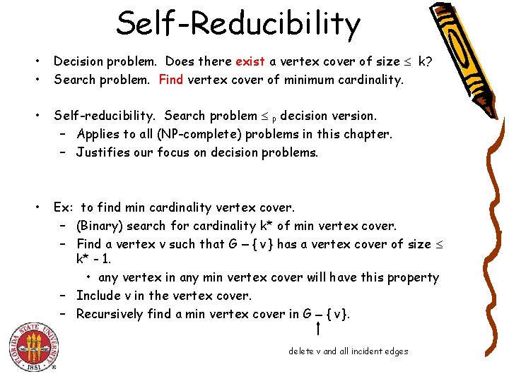 Self-Reducibility • • Decision problem. Does there exist a vertex cover of size k?