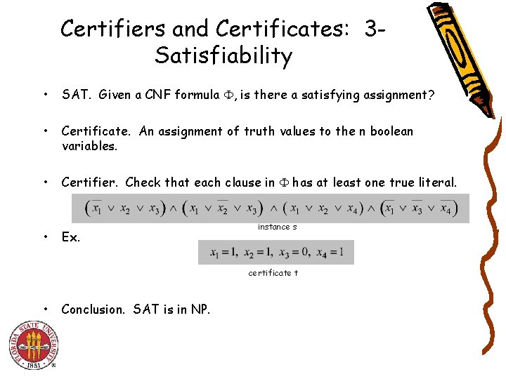 Certifiers and Certificates: 3 Satisfiability • SAT. Given a CNF formula , is there