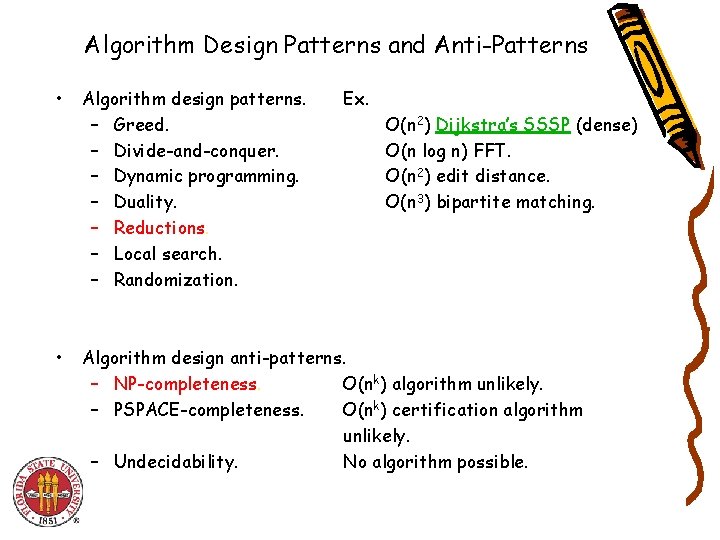 Algorithm Design Patterns and Anti-Patterns • • Algorithm design patterns. – Greed. – Divide-and-conquer.