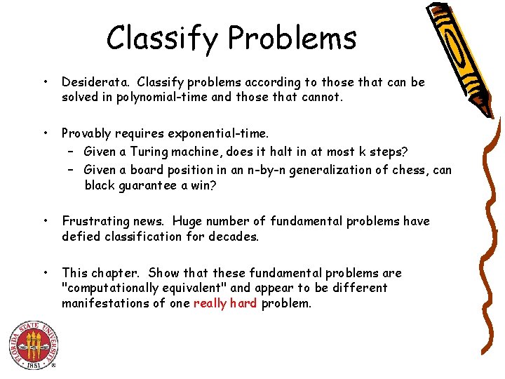 Classify Problems • Desiderata. Classify problems according to those that can be solved in