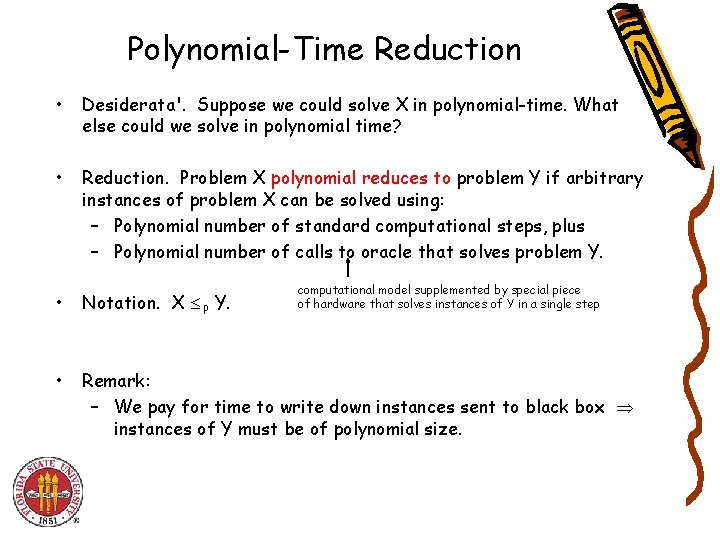 Polynomial-Time Reduction • Desiderata'. Suppose we could solve X in polynomial-time. What else could