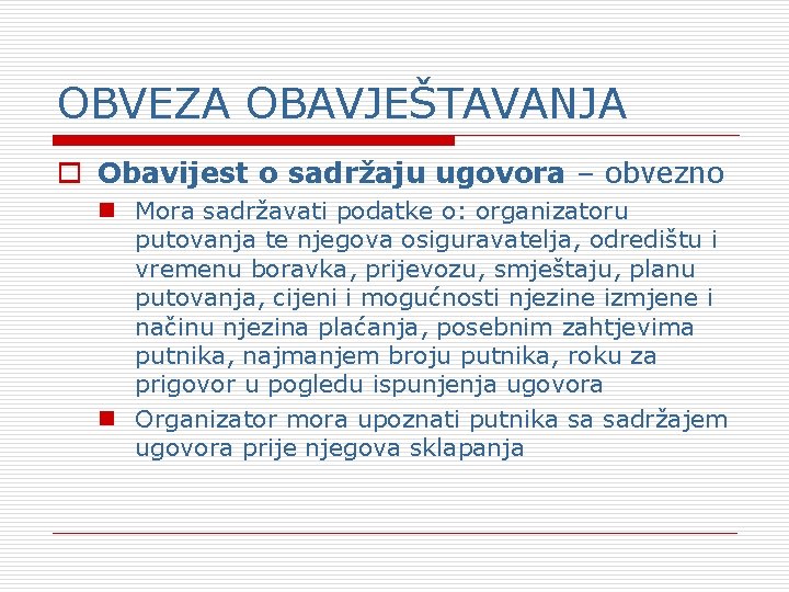 OBVEZA OBAVJEŠTAVANJA o Obavijest o sadržaju ugovora – obvezno n Mora sadržavati podatke o: