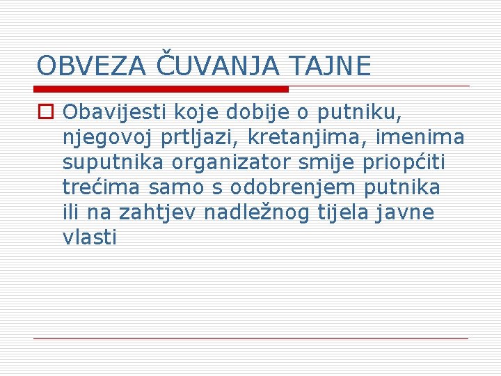 OBVEZA ČUVANJA TAJNE o Obavijesti koje dobije o putniku, njegovoj prtljazi, kretanjima, imenima suputnika