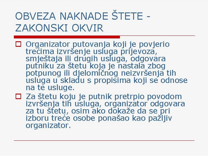 OBVEZA NAKNADE ŠTETE ZAKONSKI OKVIR o Organizator putovanja koji je povjerio trećima izvršenje usluga